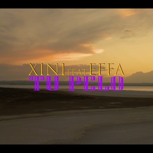 Tu Pelo(feat. Xini & Effa) (Explicit)