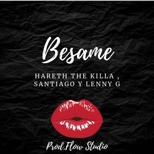 Besame (feat. Santiago the killa & lenny G the killa) (Explicit)