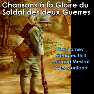 Chansons à la gloire des soldats des deux guerres mondiales (Explicit)