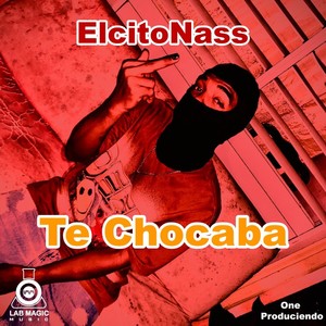 Te Chocaba