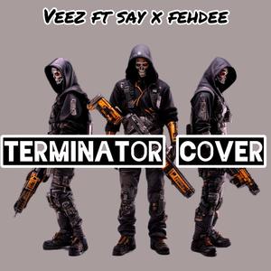 terminator (feat. Fehdee & say)