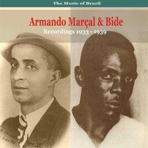 The Music of Brazil / Songs of Armando Marçal & Bide / Recordings 1933 - 1939