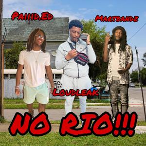 NO RIO!!! (feat. Martbandz & LoudLeak) [Explicit]