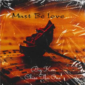 Must Be Love (feat. Big Ken) [Radio Edit]