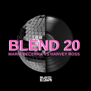 Blend 20: Maria Becerra Vs Harvey Ross