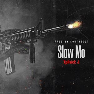 Slow Mo (feat. Xplisick J) (Explicit)