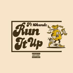 Run it up (feat. 10bxndz) [Explicit]