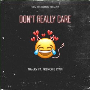 Don't Really Care (feat. Frenchie Lynn) [Explicit]