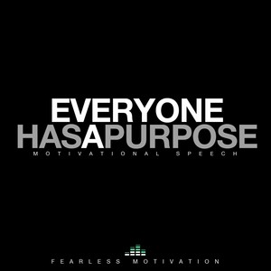 Everyone Has a Purpose(Inspirational Speech)[feat. Chris Ross & Fearless Soul]