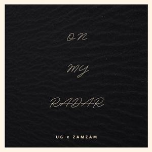 On My Radar (feat. UG & Zamzam) (Explicit)