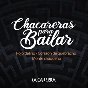 Chacareras para Bailar (Rojo Delirio - Corazón de Quebracho) [Monte Chaqueño] [En Vivo]