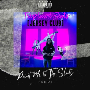 Point Me To The Sluts (Jersey Club) (Explicit)