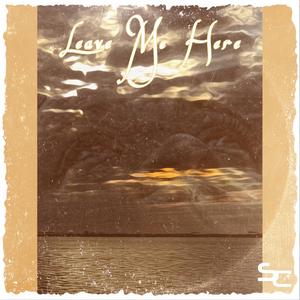 Leave Me Here (Explicit)