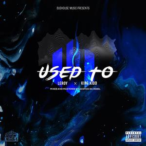Used to(feat. Gaddamnit Leroy) (Explicit)