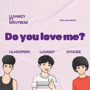 Do you love me? (feat. LilHooperx & qyucide)