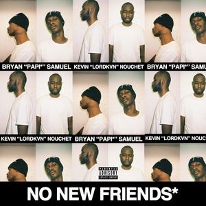 No New Friends (Explicit)