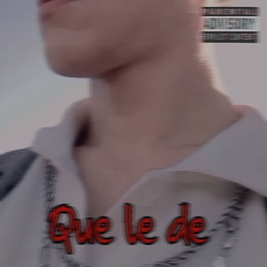 Que Le De (Explicit)