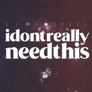 idontneedthis (Explicit)