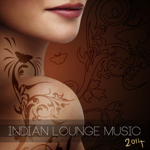 Indian Lounge Music 2014 Bollywood Global Music India Style Selection