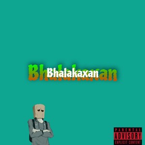 Bhalakaxan (Explicit)