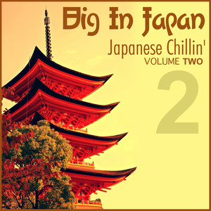 Big In Japan, Vol.2 - Japanese Chillin'