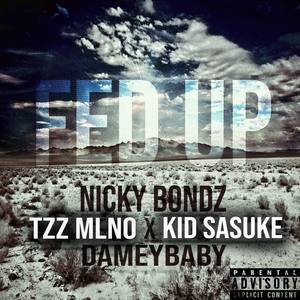 Fed Up(feat. DameyBaby, Kid Sasuke & Tzz MLNO)