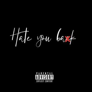Hate You Baxk (Explicit)