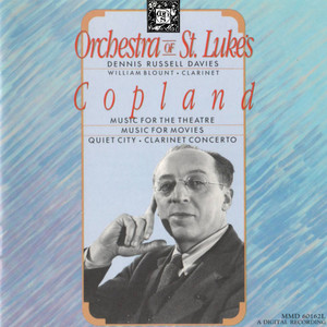 Copland: Music For The Theatre, Music For Movies, Quiet City, Clarinet Concerto