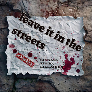 kiy 30 - Leave it in the streets (feat. Lilbam & Lil laiden) (Explicit)