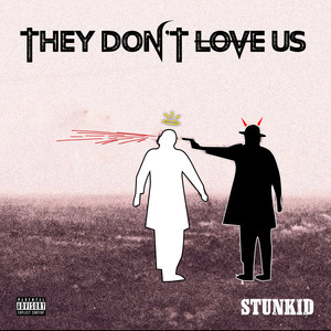 They Don't Love us (Explicit)