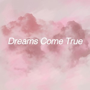 Dreams Come True
