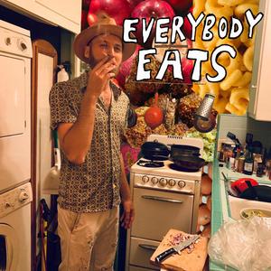 Everybody Eats (Explicit)