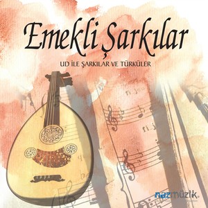 Emekli Şarkılar (Ud ile Şarkılar ve Türküler)