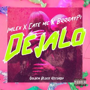 Dejalo (feat. Imlexlocomillonary, Cate emsi & BrrrayPI)