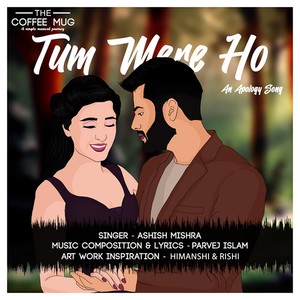 Tum Mere Ho (An Apology Song)