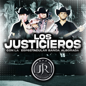 Los Justicieros Con la Espectacular Banda Alborada (Explicit)