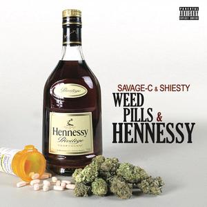 Weed, Pills & Hennessy (feat. Savage-C) [Explicit]