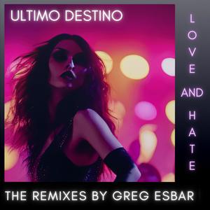 Love and Hate (The Remixes By Greg Esbar)