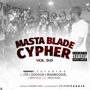 Masta Blade cypher vol 3.0 (feat. JTR, Godson, Magmoosir, krest riley & Lj) (Explicit)