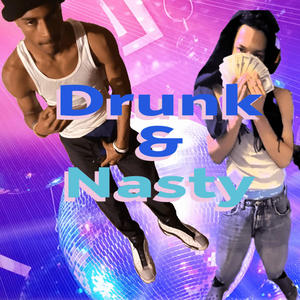 Drunk & Nasty (feat. ZeroDaDon) [Explicit]