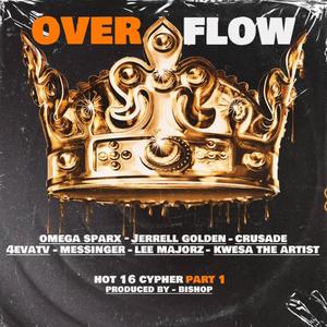 Overflow Hot 16 Cypher (feat. Jerrell Golden, Crusade, M.C., 4EVATV, Messinger & Kwesa The Artist) (Part 1)