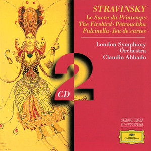 Stravinsky: Le Sacre du Printemps; The Firebird; Pétrouchka; Pulcinella; Jeu de cartes