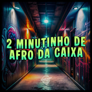Dois Minutinho de Afro da Caixa (Explicit)