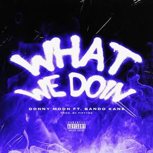 What We Doin (feat. Bando Kane) (Explicit)