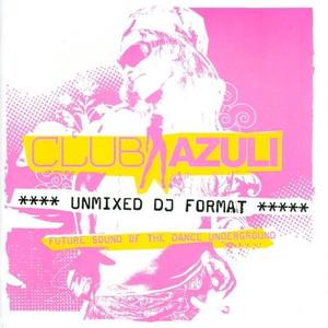 Club Azuli - Future Sound Of The Dance Underground - 01/06 Unmixed DJ Format