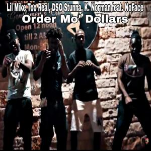 Order Mo' Dollars(feat. Lil Mike Too Real, DSO Stunna, K. Norman & NoFace) (Explicit)