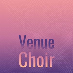 Venue Choir