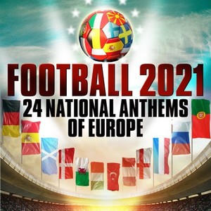 Football 2021 - 24 National Anthems of Europe