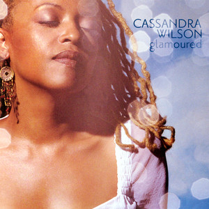 Cassandra Wilson - If Loving You Is Wrong