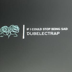 If I Could Stop Being Sad